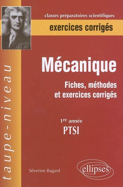 Mécanique, PTSI, 1re année : fiches, méthodes et exercices corrigés