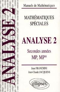 Analyse, classes de seconde année, MP, MP* : cours et exercices corrigés, travaux dirigés. Vol. 2