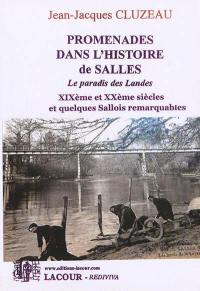 Promenades dans l'histoire de Salles : paradis des Landes. XIXe et XXe siècles et quelques Sallois rermarquables