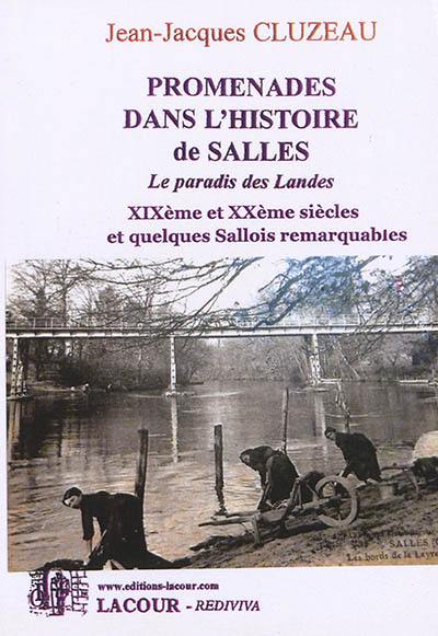 Promenades dans l'histoire de Salles : paradis des Landes. XIXe et XXe siècles et quelques Sallois rermarquables