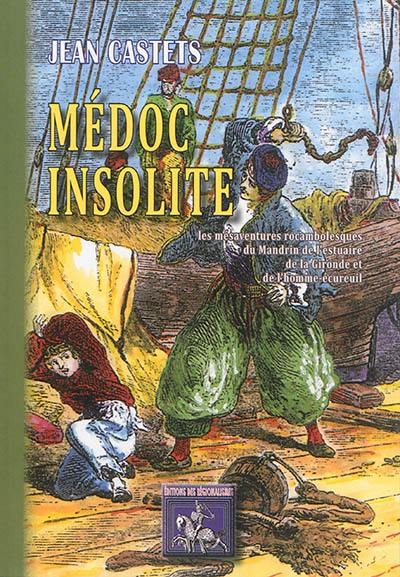 Médoc insolite : les mésaventures rocambolesques du Mandrin de l'estuaire de la Gironde et de l'homme-écureuil