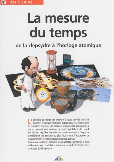 La mesure du temps : de la clepsydre à l'horloge atomique