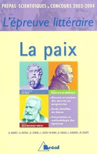 L'épreuve littéraire : la paix : concours d'entrée aux grandes écoles scientifiques, 2003-2004