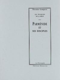 Les penseurs de la Grèce : histoire de la philosophie antique. Vol. 3. Parménide et ses disciples : tome I, livre II, chap. II et III