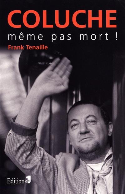 Coluche : même pas mort !