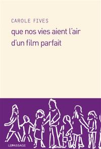 Que nos vies aient l'air d'un film parfait