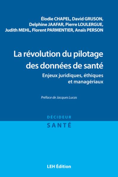 La révolution du pilotage des données de santé : enjeux juridiques, éthiques et managériaux