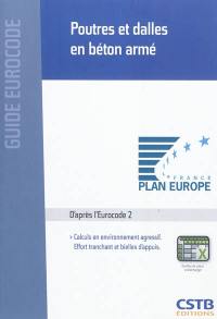 Poutres et dalles en béton armé : calculs en environnement agressif, effort tranchant et bielles d'appuis : d'après l'Eurocode 2