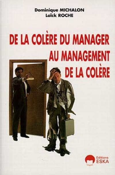 De la colère du manager au management de la colère