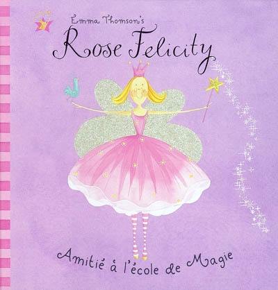 Rose Felicity, amitié à l'école de magie