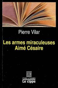 Les armes miraculeuses d'Aimé Césaire