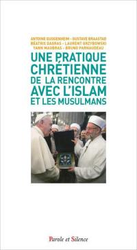 Une pratique chrétienne de la rencontre avec l'islam et les musulmans