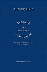 Alchimie de brocante : l'art de Jospeh Cornell