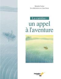 La Carrière : appel à l'aventure.