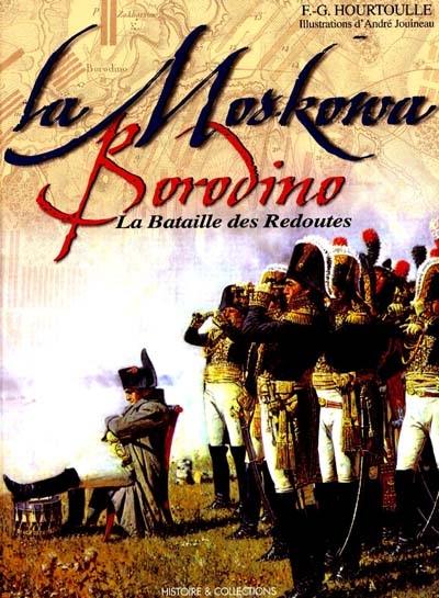 Borodino- la Moskowa : la bataille des redoutes