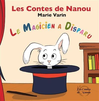 Les contes de Nanou. Le magicien a disparu