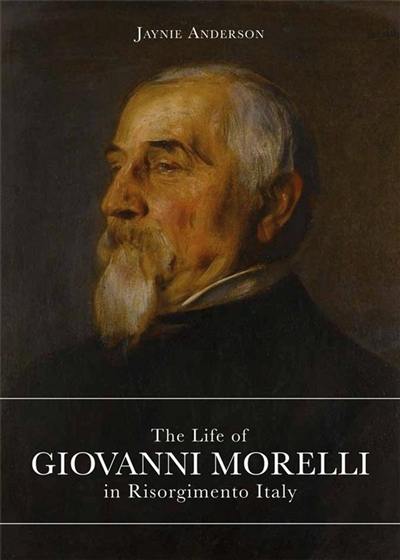 The life of Giovanni Morelli in Risorgimento Italy