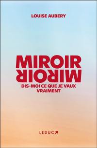 Miroir, miroir : dis-moi ce que je vaux vraiment