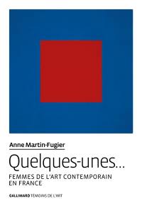 Quelques-unes... : femmes de l'art contemporain en France