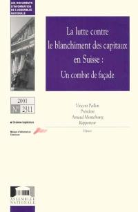 La lutte contre le blanchiment des capitaux en Suisse, un combat de façade : rapport d'information