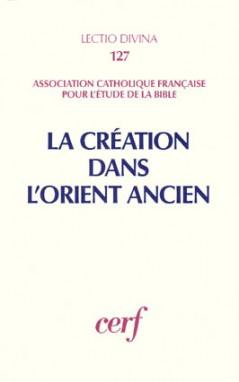 La Création dans l'Orient ancien : actes