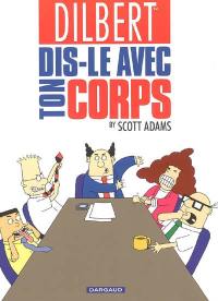 Dilbert. Vol. 1. Dis le avec ton corps