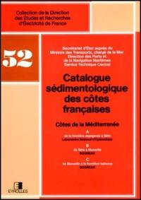 Catalogue sédimentologique des côtes françaises. Vol. 2. Côtes de la Méditerranée : de la frontière espagnole à Sète, de Sète à Marseille, de Marseille à la frontière italienne