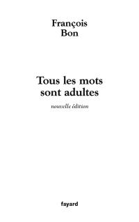 Tous les mots sont adultes : méthode pour l'atelier d'écriture