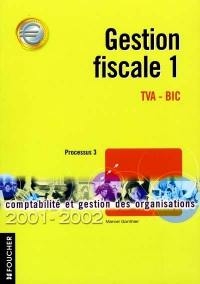 Gestion fiscale TVA-BIC Processus 3, 2001-2002. Vol. 1