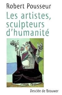 Les artistes, sculpteurs d'humanité