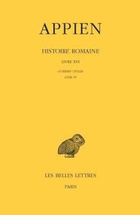 Histoire romaine. Vol. 11. Livre XVI : Guerres civiles, Livre IV