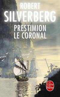 Le cycle de Majipoor. Vol. 6. Prestimion le Coronal