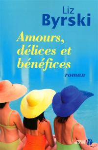 Amours, délices et bénéfices