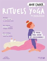 Mon cahier mes rituels yoga : le yoga feel good et cocooning !