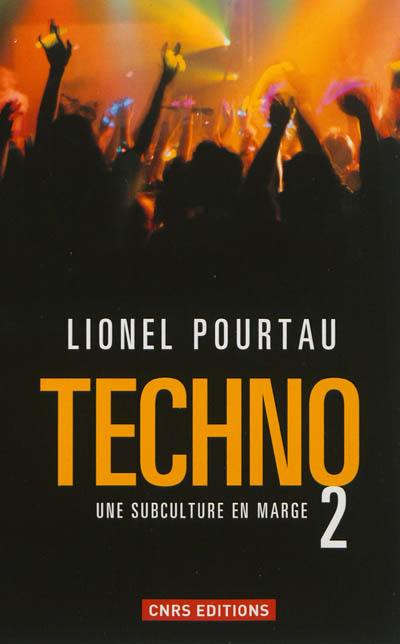 Techno. Vol. 2. Une subculture en marche