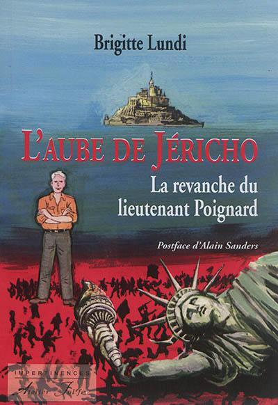 L'aube de Jéricho. La revanche du lieutenant Poignard