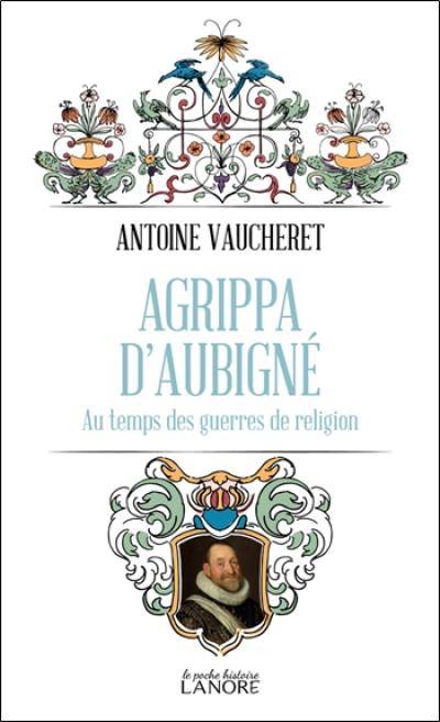 Agrippa d'Aubigné au temps des guerres de Religion