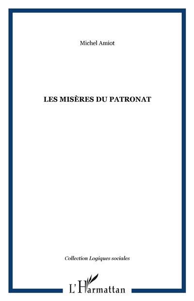 Les Misères du patronat... : le monde des petites et moyennes entreprises industrielles et de leurs patrons