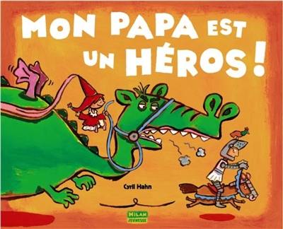 Mon papa est un héros !