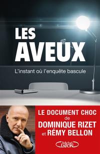 Les aveux : l'instant où l'enquête bascule