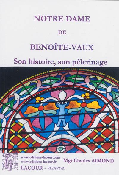 Notre-Dame de Benoîte-Vaux : son histoire, son pèlerinage