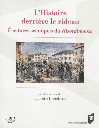 L'histoire derrière le rideau : écritures scéniques du Risorgimento