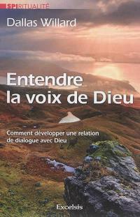 Entendre la voix de Dieu : comment développer une relation de dialogue avec Dieu