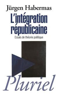 L'intégration républicaine : essais de théorie politique