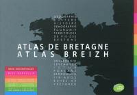 Atlas de Bretagne : géographie, culture, histoire, démographie, territoires de vie des Bretons. Atlas breizh : douaroniezh, sevenadur, istor, poblans, economiezh, tiriadou burez ar vretoned