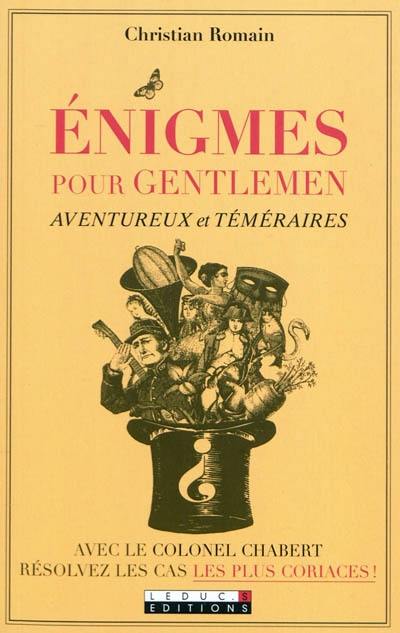 Enigmes pour gentlemen aventureux et téméraires