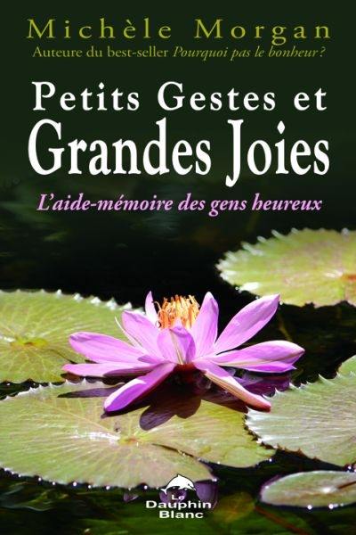 Petits gestes et grandes joies : l'aide-mémoire des gens heureux