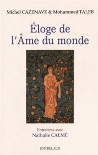 Eloge de l'âme du monde : entretiens réalisés par Nathalie Calmé