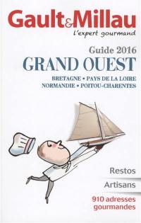 Gault & Millau : guide 2016 : Grand Ouest, Bretagne, Pays de la Loire, Normandie, Poitou-Charentes