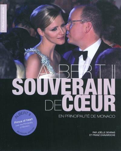 Albert II, souverain du coeur : en Principauté de Monaco. Prince of heart over the Principality of Monaco